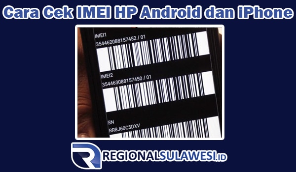 Cara Cek IMEI HP Android dan iPhone