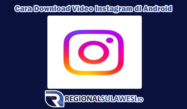 Cara Download Video Instagram di Android Tanpa Watermark