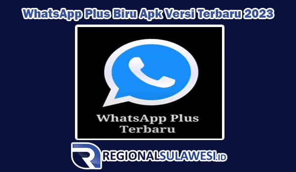 Link Download WhatsApp Plus Biru Apk Versi Terbaru 2023