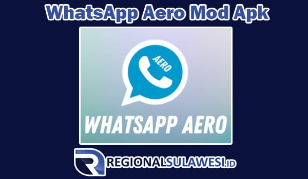 Simak Berbagai Fitur Unggulan Yang Terbaru Dari WhatsApp Aero Mod Apk